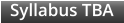 Syllabus TBA