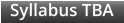 Syllabus TBA