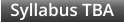 Syllabus TBA