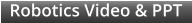 Robotics Video & PPT