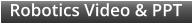 Robotics Video & PPT
