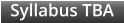 Syllabus TBA