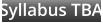 Syllabus TBA