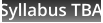 Syllabus TBA